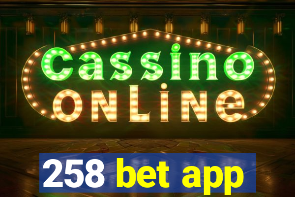 258 bet app